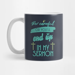 Be Cafeful or You'll End Up in My Sermon Mug